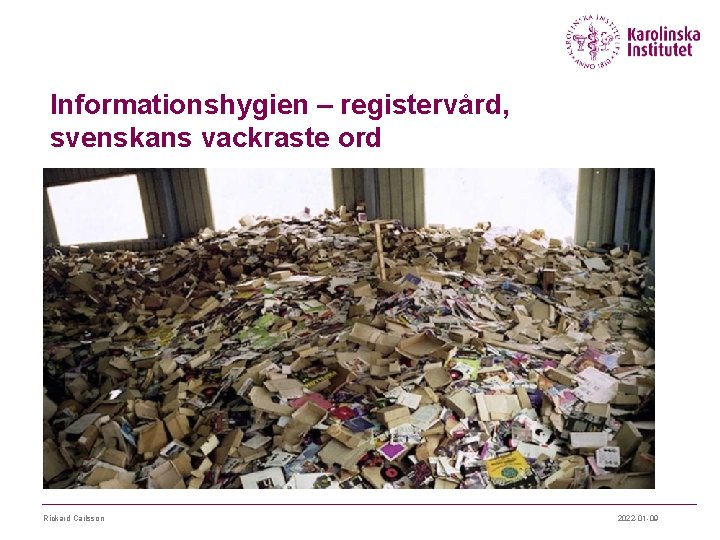 Informationshygien – registervård, svenskans vackraste ord Rickard Carlsson 2022 -01 -09 