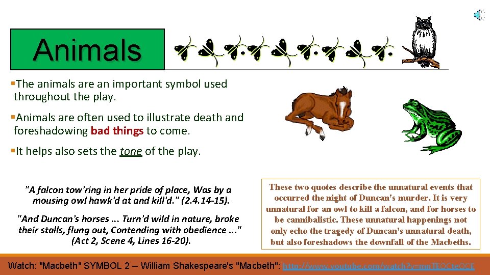 Animals §The animals are an important symbol used throughout the play. §Animals are often