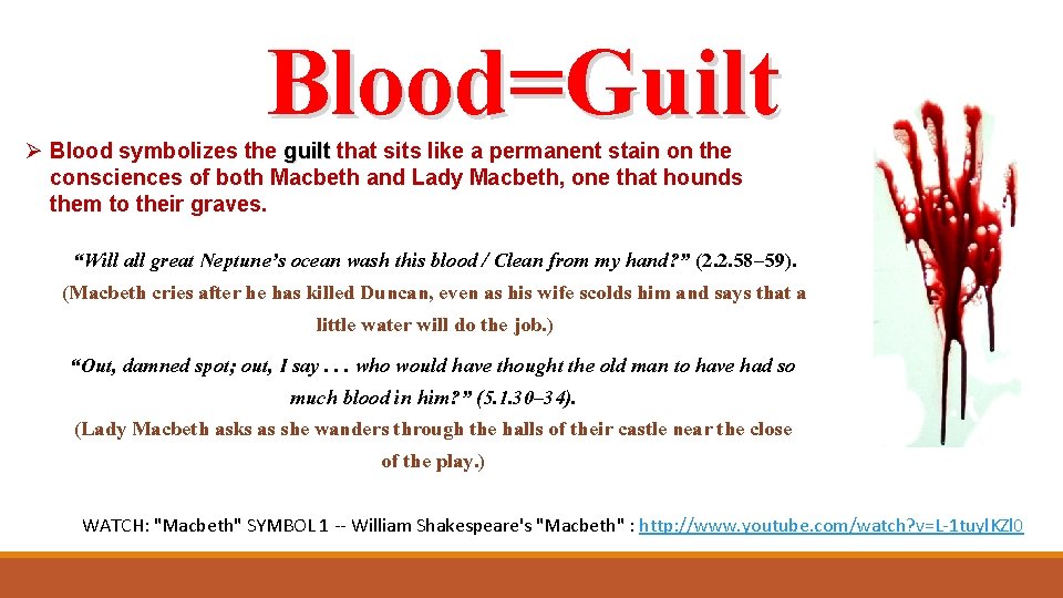 Blood=Guilt Ø Blood symbolizes the guilt that sits like a permanent stain on the