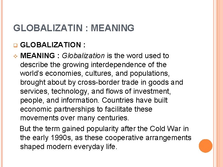 GLOBALIZATIN : MEANING GLOBALIZATION : v MEANING : Globalization is the word used to