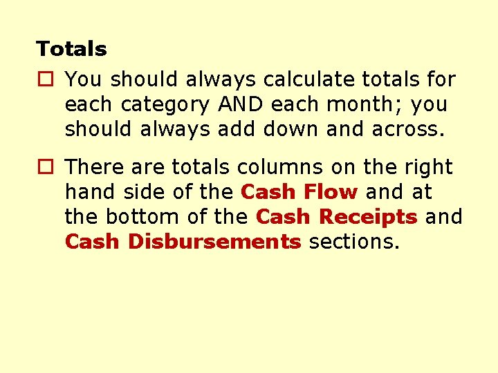 Totals o You should always calculate totals for each category AND each month; you