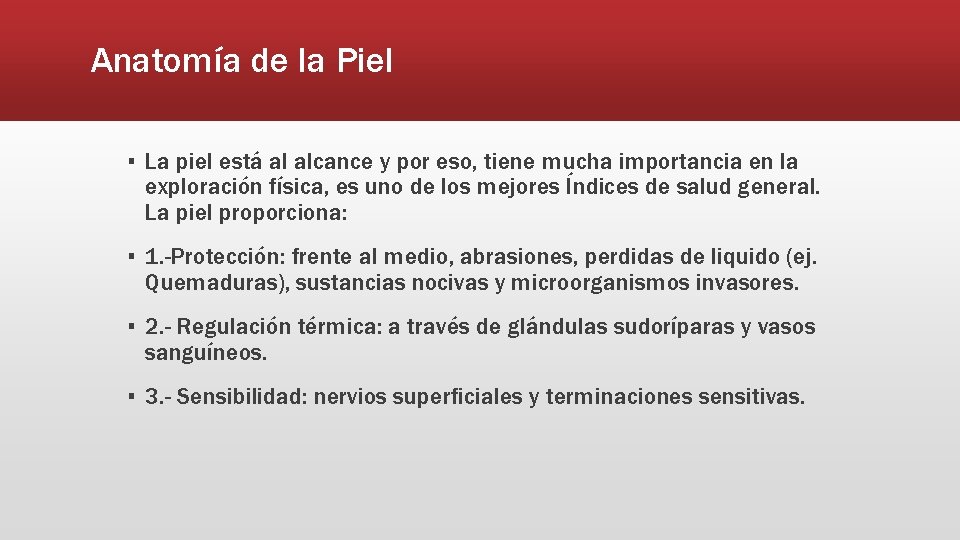 Anatomía de la Piel ▪ La piel está al alcance y por eso, tiene