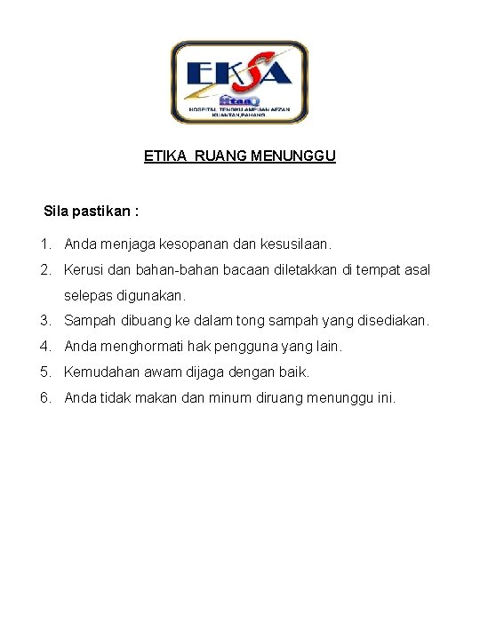 ETIKA RUANG MENUNGGU Sila pastikan : 1. Anda menjaga kesopanan dan kesusilaan. 2. Kerusi