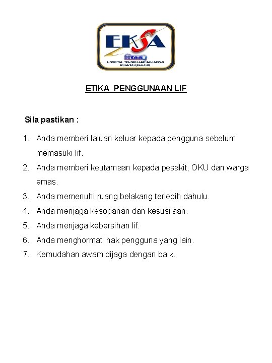 ETIKA PENGGUNAAN LIF Sila pastikan : 1. Anda memberi laluan keluar kepada pengguna sebelum