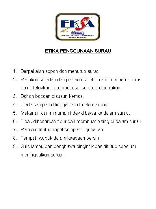 ETIKA PENGGUNAAN SURAU 1. Berpakaian sopan dan menutup aurat. 2. Pastikan sejadah dan pakaian