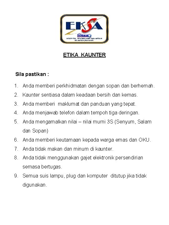 ETIKA KAUNTER Sila pastikan : 1. Anda memberi perkhidmatan dengan sopan dan berhemah. 2.