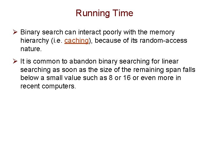 Running Time Ø Binary search can interact poorly with the memory hierarchy (i. e.