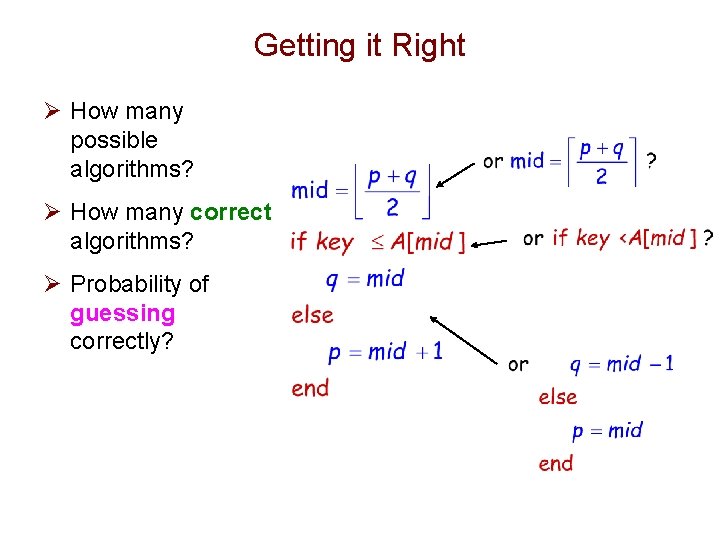 Getting it Right Ø How many possible algorithms? Ø How many correct algorithms? Ø