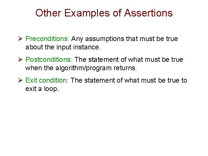 Other Examples of Assertions Ø Preconditions: Any assumptions that must be true about the
