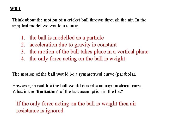 WB 1 Think about the motion of a cricket ball thrown through the air.
