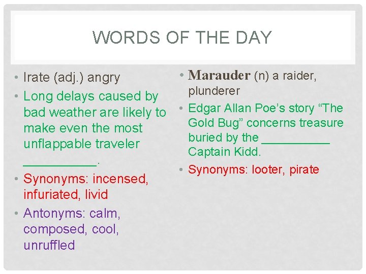 WORDS OF THE DAY • Marauder (n) a raider, • Irate (adj. ) angry