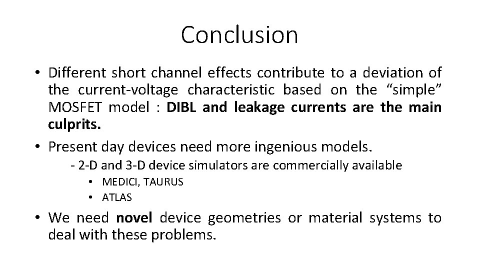 Conclusion • Different short channel effects contribute to a deviation of the current-voltage characteristic