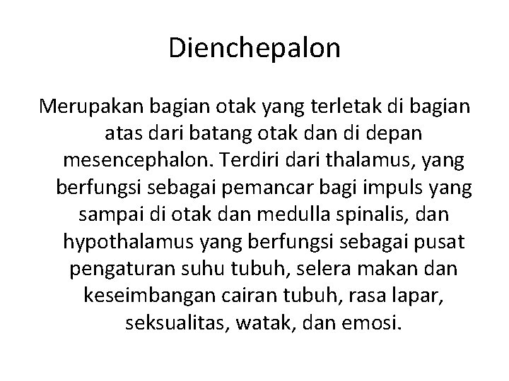 Dienchepalon Merupakan bagian otak yang terletak di bagian atas dari batang otak dan di