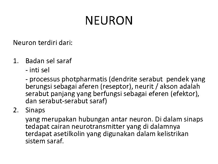 NEURON Neuron terdiri dari: 1. Badan sel saraf - inti sel - processus photpharmatis