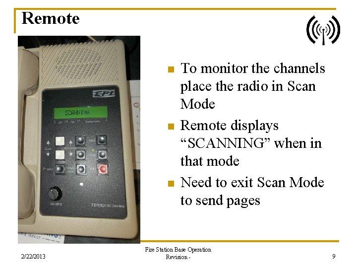 Remote n n n 2/22/2013 To monitor the channels place the radio in Scan