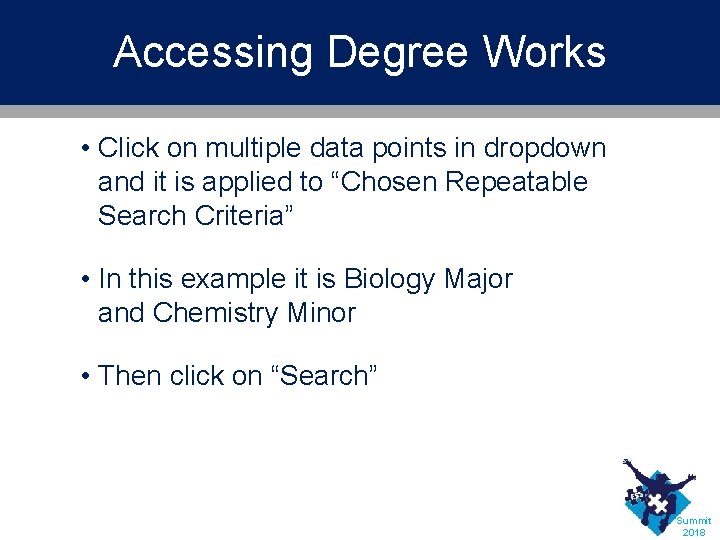 Accessing Degree Works • Click on multiple data points in dropdown and it is