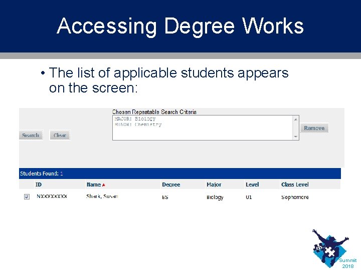 Accessing Degree Works • The list of applicable students appears on the screen: Summit