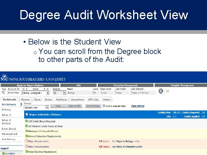 Degree Audit Worksheet View • Below is the Student View o You can scroll