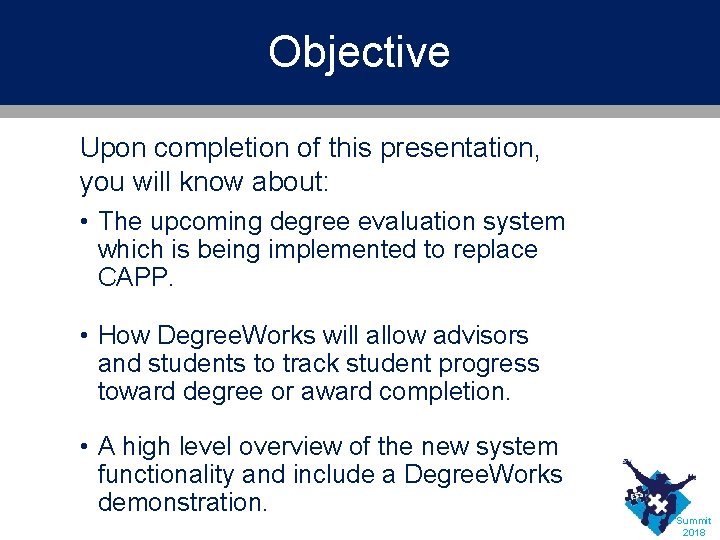 Objective Upon completion of this presentation, you will know about: • The upcoming degree