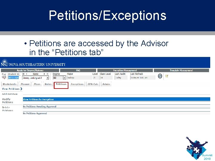 Petitions/Exceptions • Petitions are accessed by the Advisor in the “Petitions tab” Summit 2018