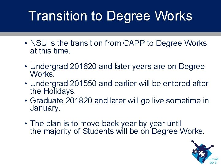 Transition to Degree Works • NSU is the transition from CAPP to Degree Works