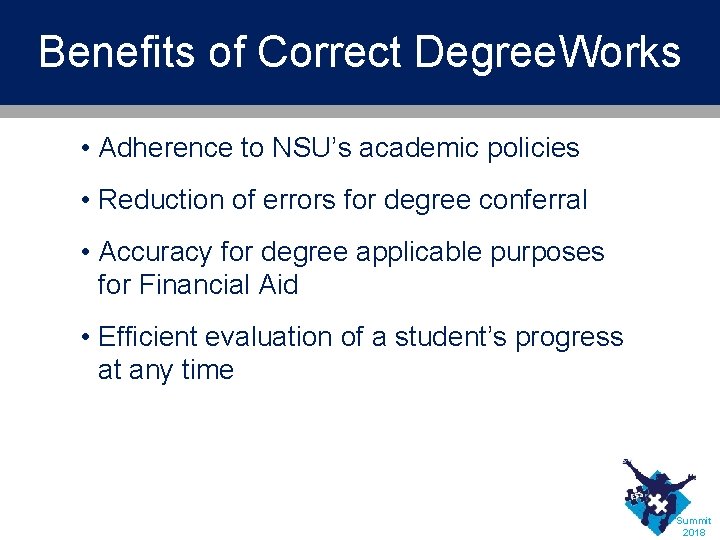 Benefits of Correct Degree. Works • Adherence to NSU’s academic policies • Reduction of