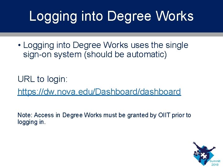 Logging into Degree Works • Logging into Degree Works uses the single sign-on system