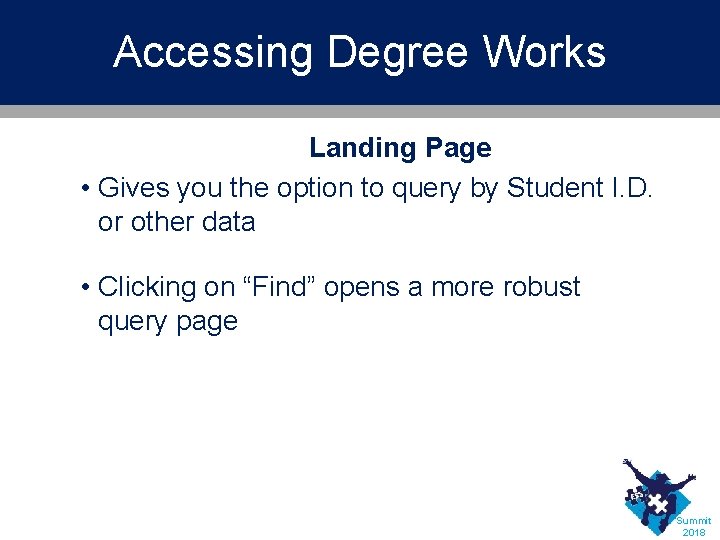 Accessing Degree Works Landing Page • Gives you the option to query by Student