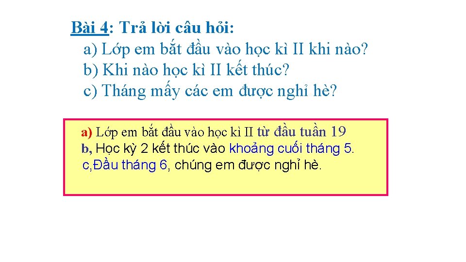 Bài 4: Trả lời câu hỏi: a) Lớp em bắt đầu vào học kì