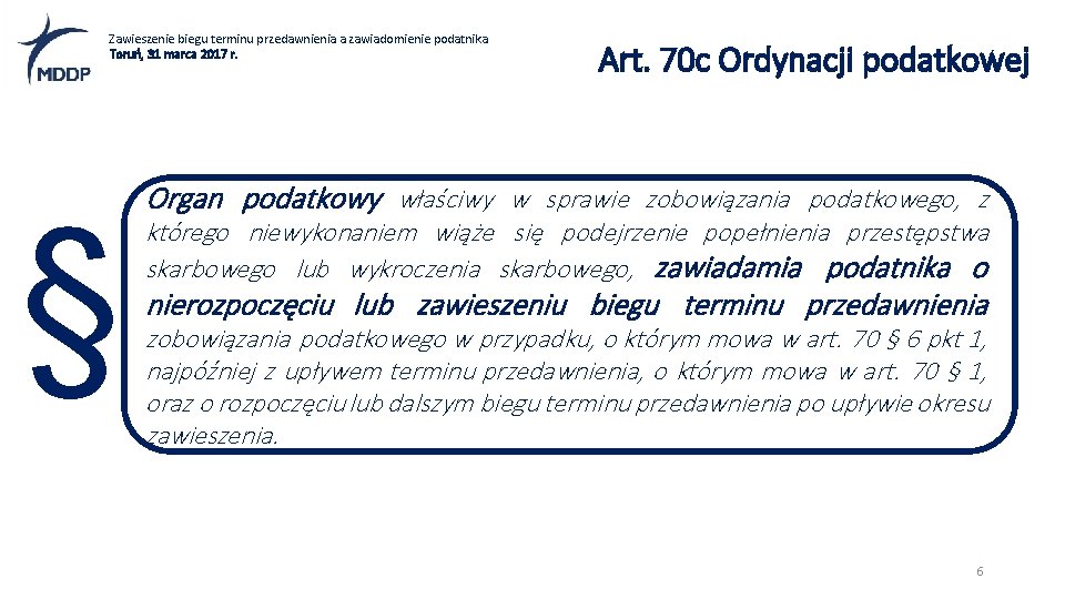 Zawieszenie biegu terminu przedawnienia a zawiadomienie podatnika Toruń, 31 marca 2017 r. § Art.