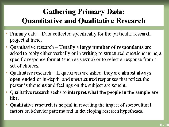 Gathering Primary Data: Quantitative and Qualitative Research • Primary data – Data collected specifically