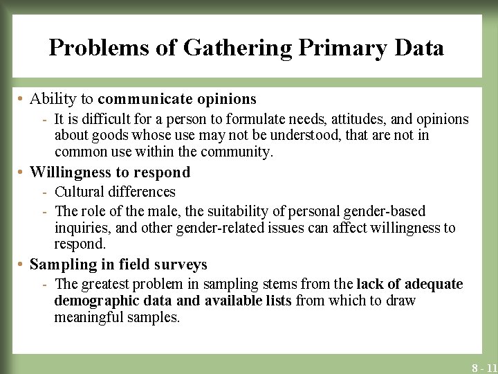 Problems of Gathering Primary Data • Ability to communicate opinions - It is difficult