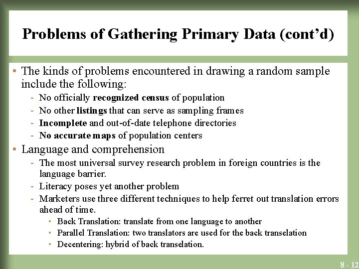 Problems of Gathering Primary Data (cont’d) • The kinds of problems encountered in drawing