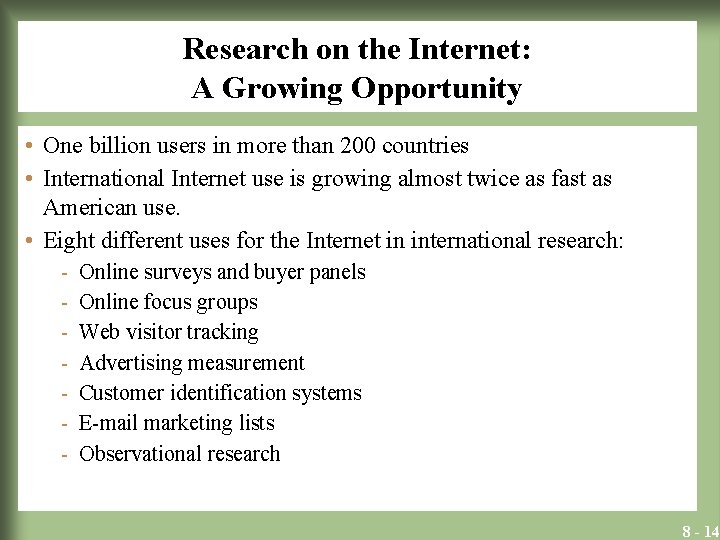 Research on the Internet: A Growing Opportunity • One billion users in more than