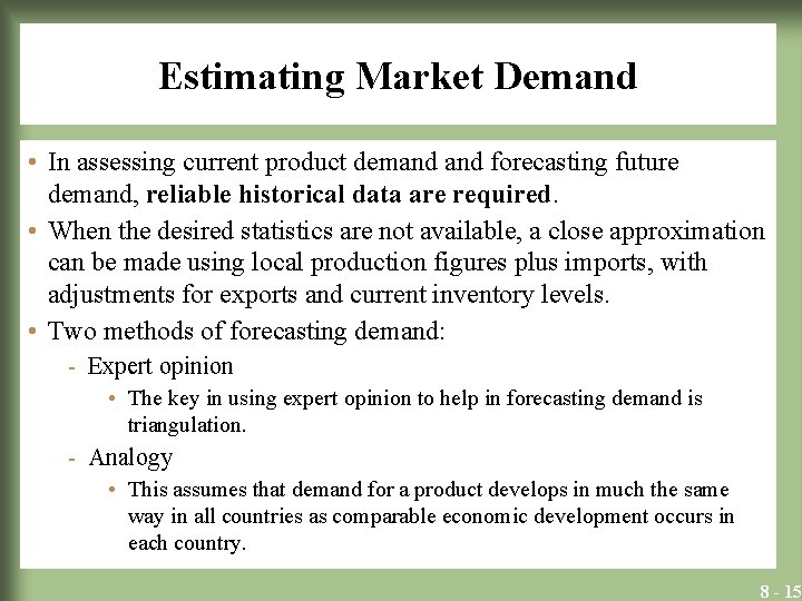 Estimating Market Demand • In assessing current product demand forecasting future demand, reliable historical