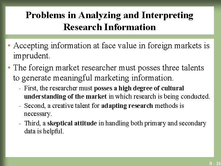 Problems in Analyzing and Interpreting Research Information • Accepting information at face value in