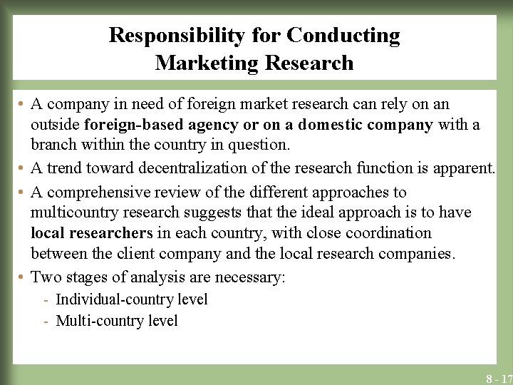 Responsibility for Conducting Marketing Research • A company in need of foreign market research