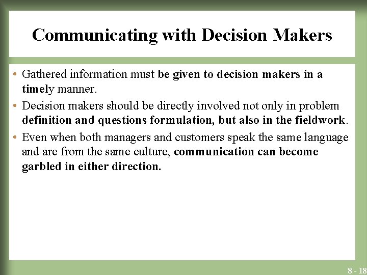 Communicating with Decision Makers • Gathered information must be given to decision makers in