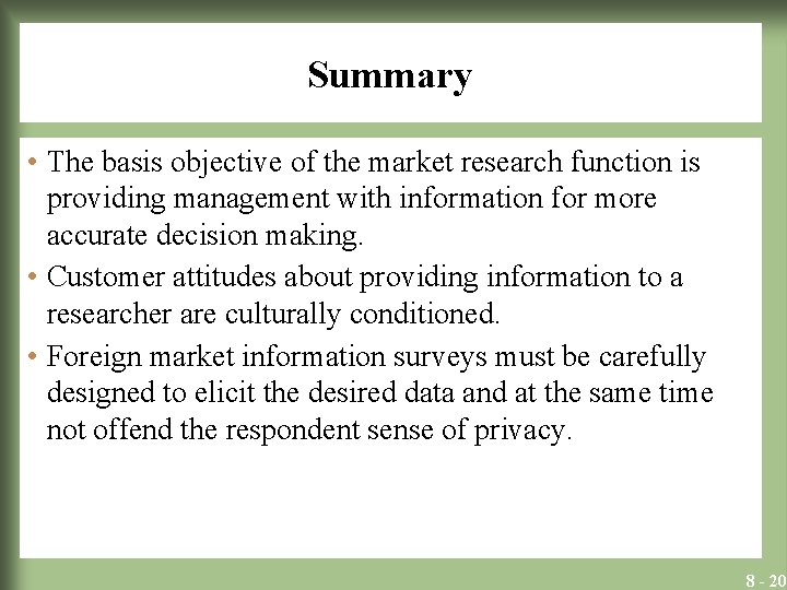 Summary • The basis objective of the market research function is providing management with