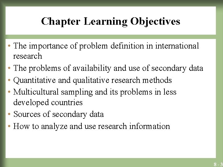 Chapter Learning Objectives • The importance of problem definition in international research • The