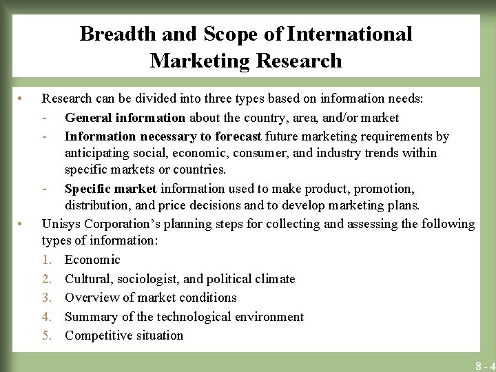 Breadth and Scope of International Marketing Research • • Research can be divided into