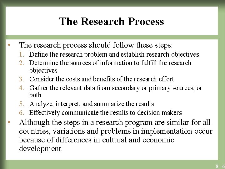 The Research Process • The research process should follow these steps: 1. Define the