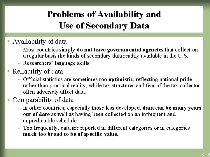 Problems of Availability and Use of Secondary Data • Availability of data - Most
