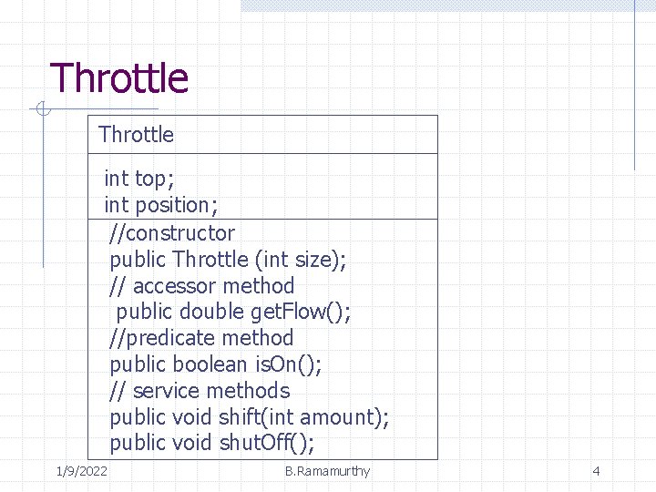 Throttle int top; int position; //constructor public Throttle (int size); // accessor method public Throttle int top; int position; //constructor public Throttle (int size); // accessor method public
