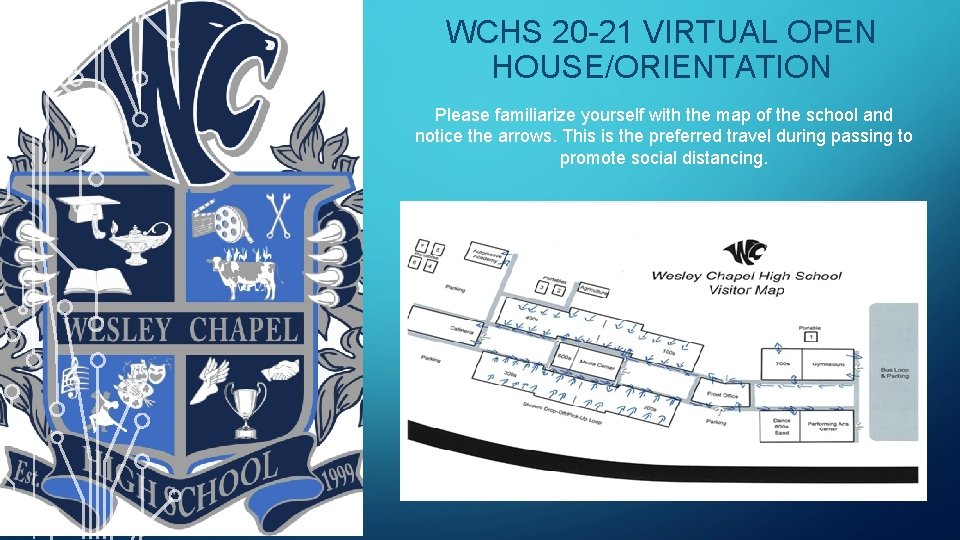 WCHS 20 -21 VIRTUAL OPEN HOUSE/ORIENTATION Please familiarize yourself with the map of the