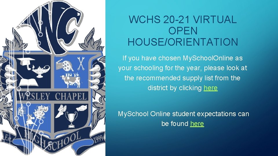 WCHS 20 -21 VIRTUAL OPEN HOUSE/ORIENTATION If you have chosen My. School. Online as