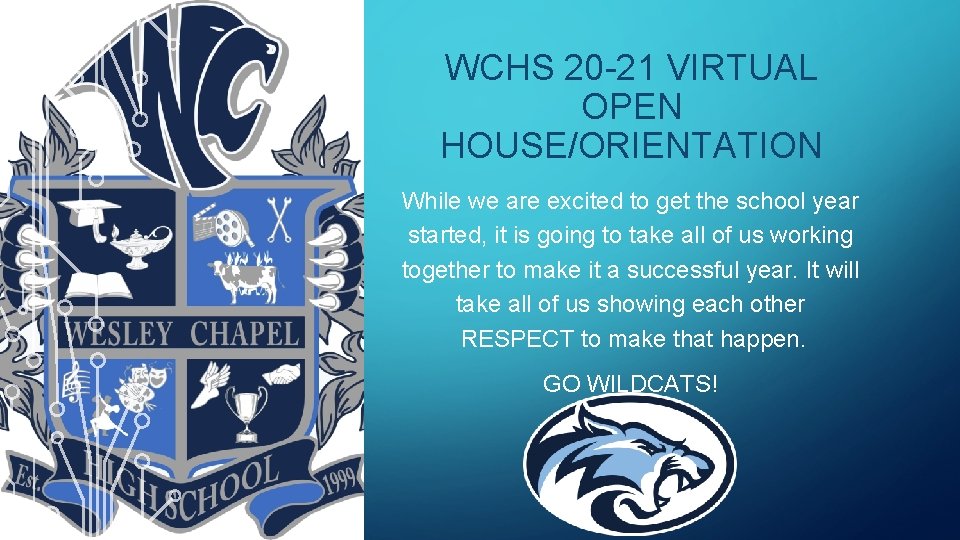 WCHS 20 -21 VIRTUAL OPEN HOUSE/ORIENTATION While we are excited to get the school