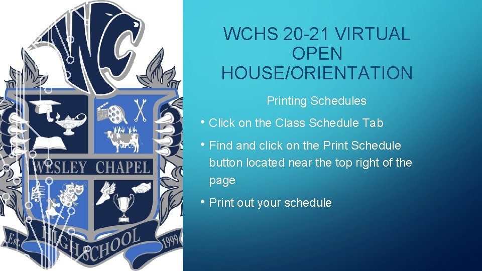 WCHS 20 -21 VIRTUAL OPEN HOUSE/ORIENTATION Printing Schedules • Click on the Class Schedule