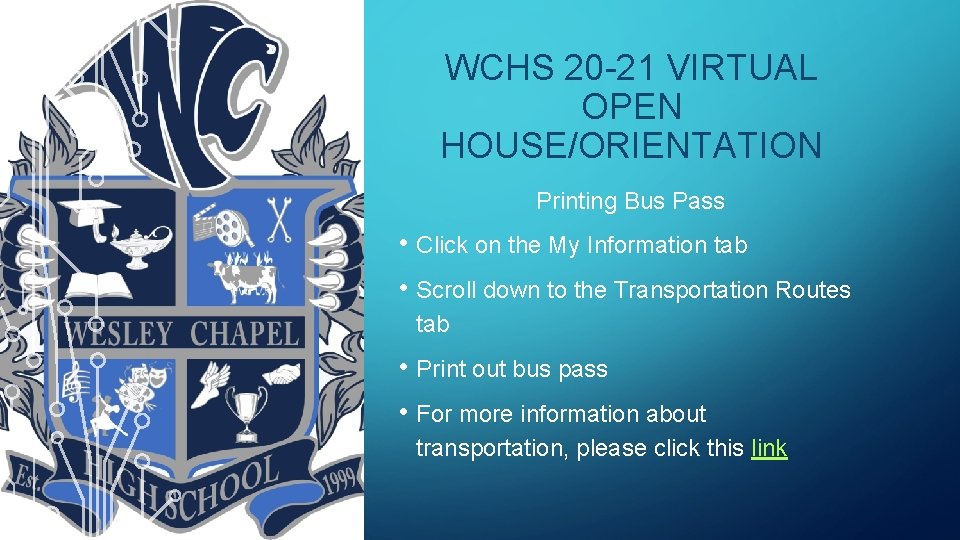 WCHS 20 -21 VIRTUAL OPEN HOUSE/ORIENTATION Printing Bus Pass • Click on the My