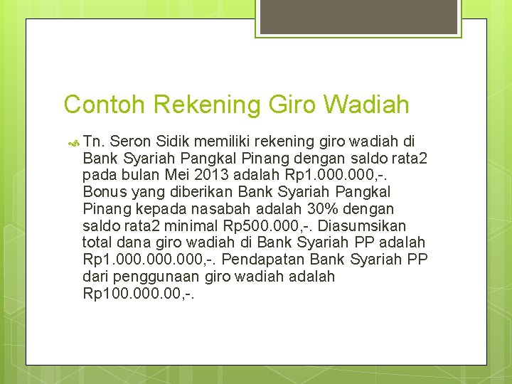 Contoh Rekening Giro Wadiah Tn. Seron Sidik memiliki rekening giro wadiah di Bank Syariah